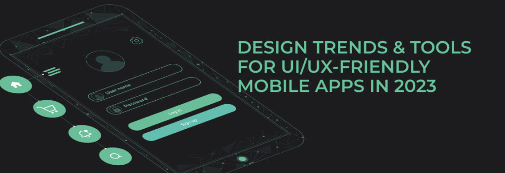Mobile App Design Trends & Tools in 2023